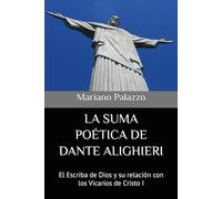 LA SUMA POÉTICA DE DANTE ALIGHIERI: El Escriba de Dios y su relación con los Vicarios de Cristo I