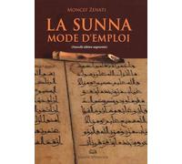 LA SUNNA MODE D'EMPLOI - NOUVELLE EDITION AUGMENTEE