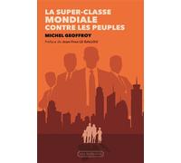 La super-classe mondiale contre les peuples - Michel Geoffroy - Via Romana - broché - Essai