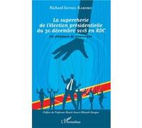 La Supercherie De L'élection Présidentielle Du 30 Décembre 2018 En Rdc - Un Simulacre De Démocratie