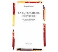 La Supercherie Dévoilée - Une Réfutation Du Catholicisme Au Japon Au Xviie Siècle