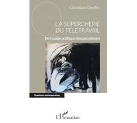 La supercherie du télétravail – De l'usage politique des pandémies – L'Harmattan