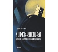 La superculture. Les origines du phénomène des super-héros