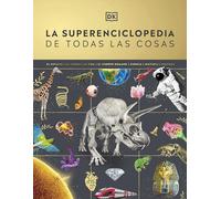 La superenciclopedia de todas las cosas: La guía definitiva para el mundo que te rodea