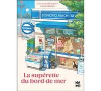 La supérette du bord de mer Sonoko Machida (Auteur), Anne-Claire Leroux (Traduction)