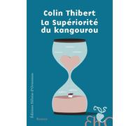 La Supériorité du kangourou - Thibert Colin - Heloise Ormesson - broché - Roman