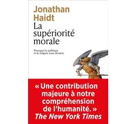 La supériorité morale - Pourquoi la politique et la religion nous divisent - Jonathan Haidt - Editions Arpa - ebook (ePub) - Essai