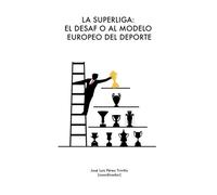 La Superliga: El Desafío Al Modelo Europeo Del Deporte