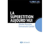 La superstition aujourd'hui 2014 - Emmanuèle Gardair - De Boeck Supérieur - broché - Scolaire / Universitaire