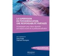La supervision en psychoéducation, une responsabilité partagée - Accompagner pour mieux répondre aux enjeux actuels de la professionnalisation