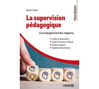 La supervision pédagogique L'accompagnement des stagiaires - Pierre Vianin - De Boeck Supérieur - broché - Guide