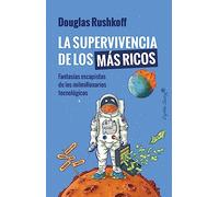 La supervivencia de los más ricos: Fantasía escapista de los milmillonarios tecnológicos