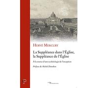 La Suppléance dans l'Eglise, la Suppléance de l'Eglise - A la source d'une ecclésiologie de l'except