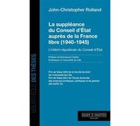 La suppléance du conseil d'état auprès de la France libre (1940-1945) John-Christopher Rolland (Auteur), Emmanuel Cartier (Préface)