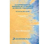 LA SUPPRESSION DU PARADOXE DE LA PAUVRETE AU SEIN DE L'ABONDANCE: La Loi du zéro profit