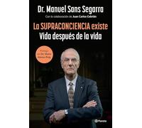 La supraconciencia existe / The Supraconsciousness is Real!: Vida después de la vida / Life After Death