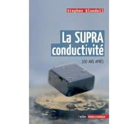 La supraconductivité, 100 ans après - Stephen Blundell - Belin - broché - Etude