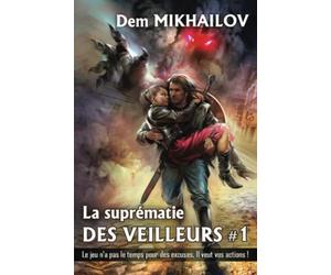 La suprématie des Veilleurs (Tome 1): Série LitRPG
