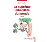 La suprême imbécilité du monde David Ruellan (Auteur)