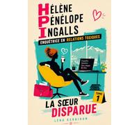 La Sœur disparue: Une enquête d’Hélène Pénélope Ingalls, enquêtrice en relations toxiques