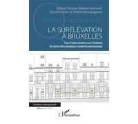 La surélévation à Bruxelles Cas d'intervention sur l'habitat de style néoclassique à intérêt patrimonial - Arthur Hoyois - L'harmattan - broché - Essai