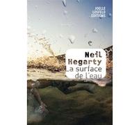 La surface de l'eau Neil Hegarty (Auteur), Mona de Pracontal (Traduction)