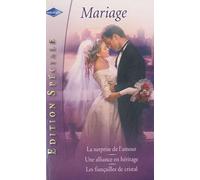 La surprise de l'amour ; Une alliance en héritage ; Les fiançailles de cristal