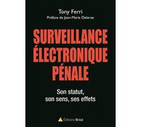 La surveillance électronique pénale Son statut, son sens, ses effets - Tony Ferri - Bréal - broché - Essai