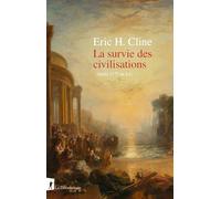 La survie des civilisations - Après 1177 av J-C. Eric H. Cline (Auteur), Marc Saint-Upéry (Traduction)