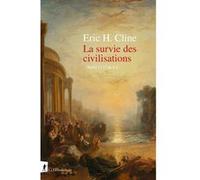 La survie des civilisations - Après 1177 av J-C. Eric H. Cline (Auteur), Marc Saint-Upéry (Traduction)