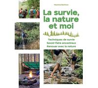 La survie, la nature et moi - Maxime Berthon - Vagnon Du Plaisancier Eds - broché - Guide