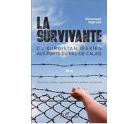 La survivante Du Kurdistan irakien aux ports du Pas-de-Calais (Récit) Deuxième édition augmentée d'une préface actualisée - Deuxième édition augmentée d'une préface actualisée - Dominique Rijbroek - L