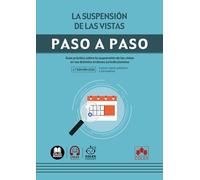 La suspensión de las vistas: Guía práctica sobre la suspensión de las vistas en los distintos órdenes jurisdiccionales