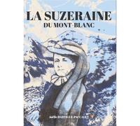 La suzeraine du Mont-Blanc 2024 - JOELLE DARTIQUES-PACCALET - Atelier Esope - broché - Essai