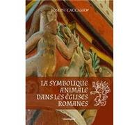 La symbbolique animale dans les eglises romanes CACCAMO Joseph (Auteur)