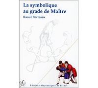 La symbolique au grade de Maître - Raoul Berteaux - Edimaf - broché - Essai