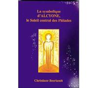 La Symbolique d'Alcyone - L'Image-de-Soi déformée de l'Etre Humain - Christiane Beerlandt - Altina Eds - broché - Livre