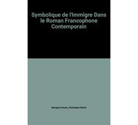 La symbolique de l'immigré dans le roman francophone contemporain - Christophe Désiré Atangana Kouna - L'harmattan - broché - Livre