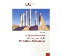 La Symbolique des Archetypes de la Mythologie Phenicienne La commune de Parakou - Karam Clovis - Universitaires Europeennes - broché - Essai