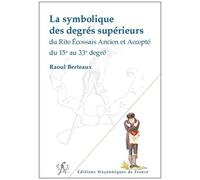 La Symbolique Des Degrés Supérieurs Du Reaa Du 15e Au 33e Degré