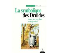 La Symbolique des druides dans ses mythes et légendes