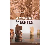 La symbolique des échecs: Les secrets du Jeu des rois