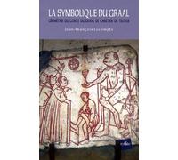 La Symbolique Du Graal: Géométrie du conte du Graal de Chrétien de Troyes « Perceval ou le conte du Graal»