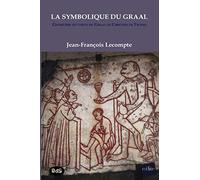 La Symbolique Du Graal: Géométrie du conte du Graal de Chrétien de Troyes « Perceval ou le conte du Graal»