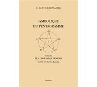 La symbolique du Pentagramme Avec des extraits du Pentagramma Veneris de Martin Knapp - Emmanuel Dufour-Kowalski - Slatkine Reprints - broché - Essai