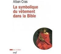 La symbolique du vêtement dans la Bible Cras Alban (Auteur)