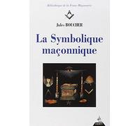 La Symbolique maçonnique de Boucher. Jules (1990) Broché
