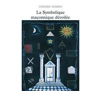 La Symbolique Maçonnique Dévoilée