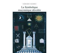La symbolique maçonnique dévoilée - Gérard Marro - Rocher Eds Du - broché - Essai