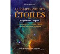 La Symphonie des étoiles Le Point des Origines - Nicolas Delhaie - Librinova - broché - Roman